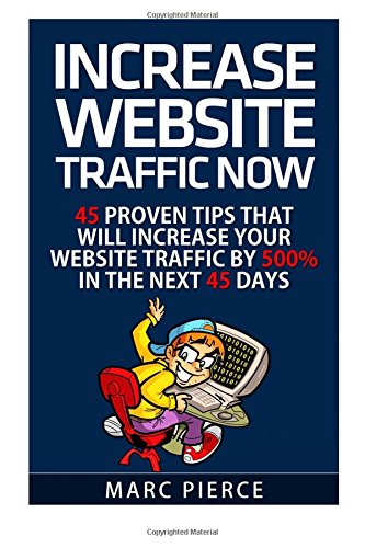 increase website traffic now 45 proven tips that will increase your website tr
