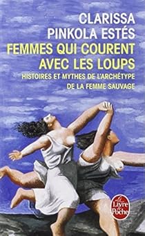 Femmes qui courent avec les loups par Pinkola Estés