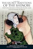 The Secret Traditions of the Shinobi: Hattori Hanzos Shinobi Hiden and Other Ninja Scrolls