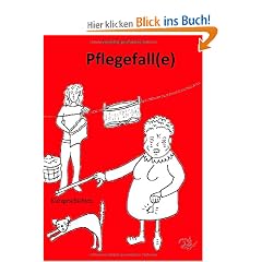 Pflegefall(e): Kurzgeschichten