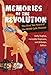 Memories of the Revolution: The First Ten Years of the WOW Café Theater (Triangulations: Lesbian/Gay/Queer Theater/Drama/Performance)