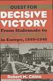 Quest for Decisive Victory: From Stalemate to Blitzkrieg in Europe, 1899¿