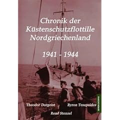 Chronik der K�stenschutzflottille Nordgriechenland 1941-1944: Nach den Original-Kriegstageb�chern