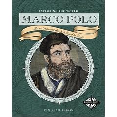 Marco Polo: Marco Polo and the Silk Road to China (Exploring the World)