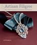 Artisan Filigree: Wire Wrapping Jewelry Techniques and Projects