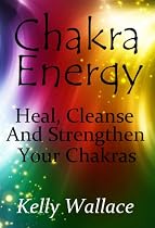 Click to Download Free Kindle Book -> Chakra Energy - Heal, Cleanse And Strengthen Your Chakras (Energy Work) (Intuitive Living)