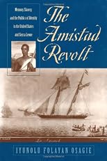 The Amistad Revolt: Memory, Slavery, and the Politics of Identity in the United States and Sierra Leone