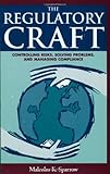 The Regulatory Craft: Controlling Risks, Solving Problems, and Managing Compliance