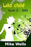 Wild Child, Book 2 - Lilith