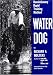 Water Dog: Revolutionary Rapid Training Method by Richard Wolters