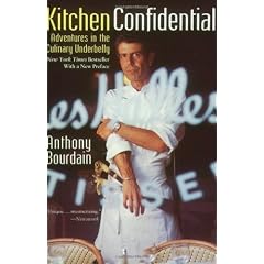 Kitchen Confidential: Adventures in the Culinary Underbelly