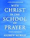 With Christ in the School of Prayer: A 31-Day Course in Christian Prayer, with Note on George Muller