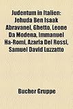 Judentum in Italien: Jehuda Ben Isaak Abravanel, Ghetto, Leone Da Modena, Immanuel Ha-Romi, Azaria Dei Rossi, Samuel David Luzzatto-