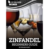 Zinfandel: Beginners Guide to Wine (101 Publishing: Wine Series) ~ Stacie Hunt