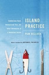 Island Practice: Cobblestone Rash, Underground Tom, and Other Adventures of a Nantucket Doctor