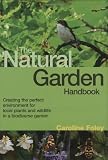 The natural garden handbook : creating the perfect environment for local plants and wildlife in a biodiverse garden