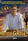 Primal Grill with Steven Raichlen, Volume Two