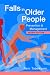 Falls in Older People: Prevention & Management, Fourth Ed. (Essential Falls Management)