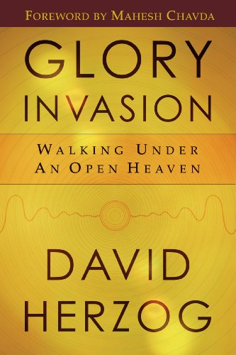Glory Invasion: Walking Under an Open Heaven