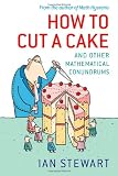 How to Cut a Cake: And other mathematical conundrums