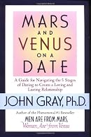 Mars and Venus on a Date: A Guide for Navigating the 5 Stages of Dating to Create a Loving and Lasting Relationship