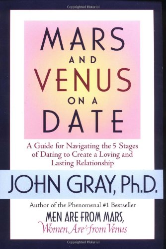 Mars and Venus on a Date: A Guide for Navigating the 5 Stages of Dating to Create a Loving and Lasting Relationship Book Image