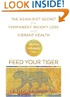 Feed Your Tiger: The Asian Diet Secret for Permanent Weight Loss and Vibrant Health