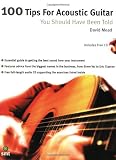 100 Tips for Acoustic Guitar: You Should Have Been Told (100 Tips)