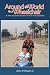 Around the World In A Wheel Chair: A Motivational Adventure For the Disabled by John P. Roach Jr. ISBN 1434341429
