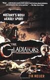 The Gladiators: History's Most Deadly Sport