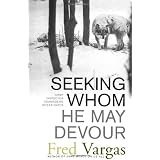Seeking Whom He May Devour: Chief Inspector Adamsberg Investigates (Chief Inspector Adamsberg Mysteries) ~ Fred Vargas