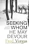 Seeking Whom He May Devour