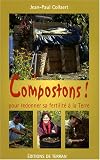 Compostons ! : Pour redonner sa fertilit� � la terre