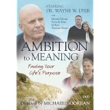 Ambition to Meaning: Finding Your Life's Purpose