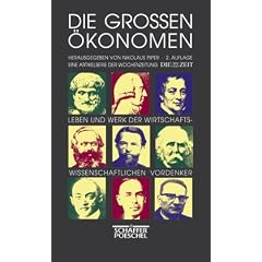 Die gro�en �konomen: Leben und Werk der wirtschaftswissenschaftlichen Vordenker. Eine Artikelserie der Wochenzeitung Die Zeit