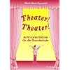 Theater! Theater!: Acht kurze St�cke f�r die Grundschule