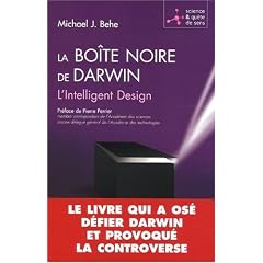 La bo�te noire de Darwin : L'Intelligent Design. Le livre qui a os� d�fier Darwin et provoqu� la controverse