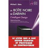La bo�te noire de Darwin : L'Intelligent Design. Le livre qui a os� d�fier Darwin et provoqu� la controversepar Michael J. Behe