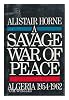 A Savage War of Peace: Algeria 1954-1962