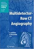 Multidetector-Row CT Angiography (Medical Radiology / Diagnostic Imaging)