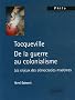 Tocqueville De la guerre au colonialisme : Les enjeux des d�mocraties modernes