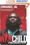 War Child: A Child Soldier's Story