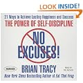 No Excuses!: The Power of Self-Discipline; 21 Ways to Achieve Lasting Happiness and Success