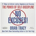 No Excuses!: The Power of Self-Discipline: 21 Ways to Achieve Lasting Happiness and Success (Your Coach in a Box)