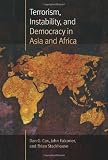 Terrorism, Instability, and Democracy in Asia and Africa (Northeastern Series on Democratization and Political Development)