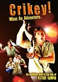 Crikey! What an Adventure: An Intimate Look at the Life of Steve Irwin