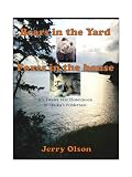 Bears in the Yard Foxes in the House: My Twelve Year Honeymoon in Alaska's Wilderness