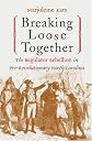 Breaking Loose Together: The Regulator Rebellion in Pre-Revolutionary North Carolina