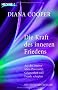 Die Kraft des inneren Friedens: Aus der inneren Mitte Zuversicht, Gelassenheit und Freude sch�pfen