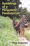 Ramblings of a peripatetic paediatrician / Victor Dubowitz